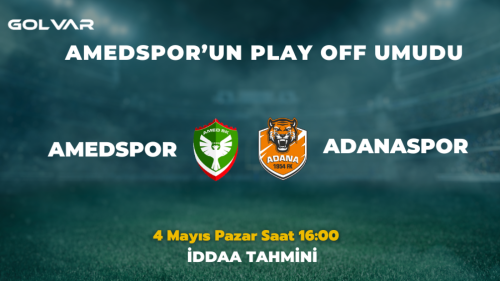 AMEDSPOR'UN PLAY OFF UMUDU! 4 MAYIS AMEDSPOR-ADANASPOR İDDAA TAHMİNİ